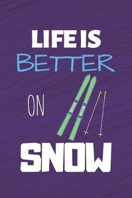 Book cover for Life Is Better On Snow