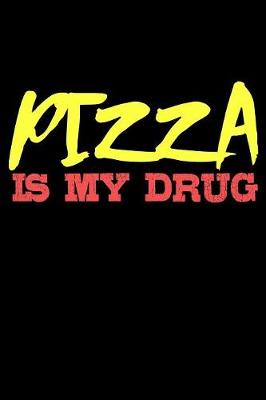 Book cover for Pizza Is My Drug