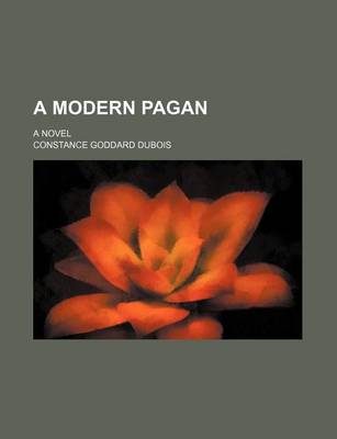 Book cover for A Modern Pagan; A Novel