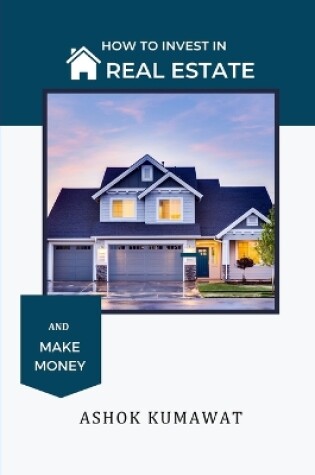 Cover of How to Invest in Real Estate and Make Money