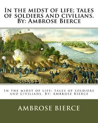 Book cover for In the midst of life; tales of soldiers and civilians. By