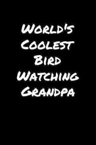 Cover of World's Coolest Bird Watching Grandpa