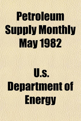 Book cover for Petroleum Supply Monthly May 1982