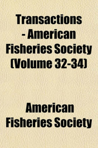 Cover of Transactions - American Fisheries Society (Volume 32-34)