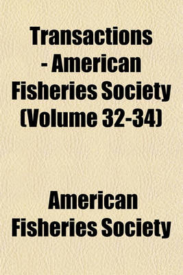 Book cover for Transactions - American Fisheries Society (Volume 32-34)