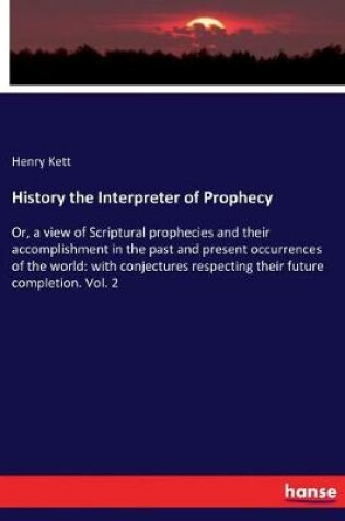 Cover of History the Interpreter of Prophecy