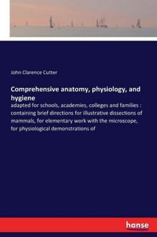 Cover of Comprehensive anatomy, physiology, and hygiene