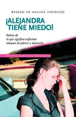 Book cover for !Alejandra tiene miedo!