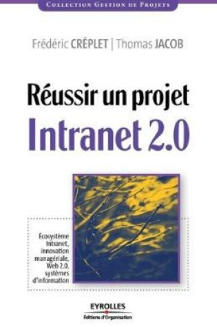 Cover of Réussir un projet Intranet 2.0