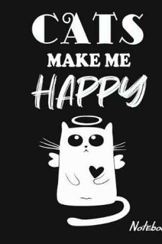 Cover of Cats Make Me Happy Notebook