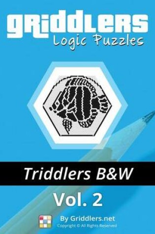 Cover of Griddlers Logic Puzzles - Triddlers Black and White