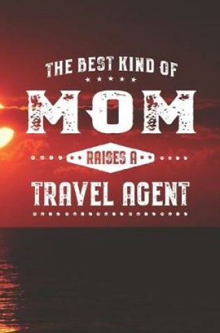 Cover of The Best Kind Of Mom Raises A Travel Agent