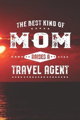 Book cover for The Best Kind Of Mom Raises A Travel Agent