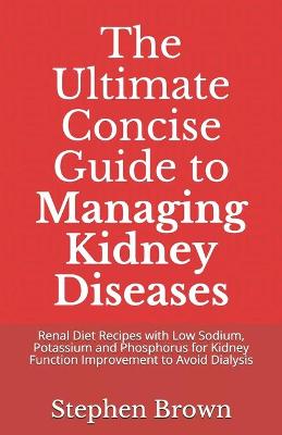Book cover for The Ultimate Concise Guide to Managing Kidney Diseases