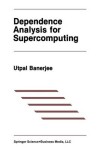 Book cover for Dependence Analysis for Supercomputing