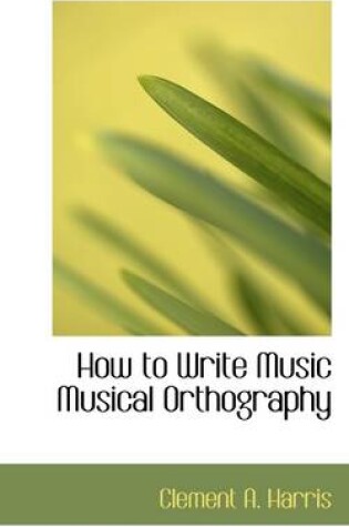 Cover of How to Write Music Musical Orthography