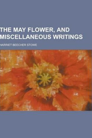 Cover of The May Flower, and Miscellaneous Writings