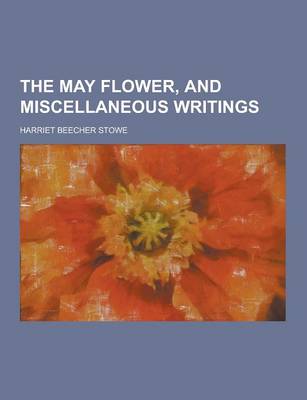 Book cover for The May Flower, and Miscellaneous Writings