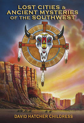 Book cover for Lost Cities & Ancient Mysteries of the Southwest
