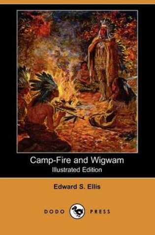 Cover of Camp-Fire and Wigwam(Dodo Press)