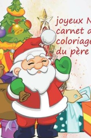 Cover of joyeux Noël carnet de coloriage du père Noël