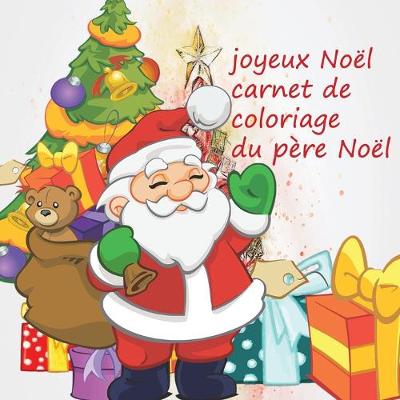 Book cover for joyeux Noël carnet de coloriage du père Noël