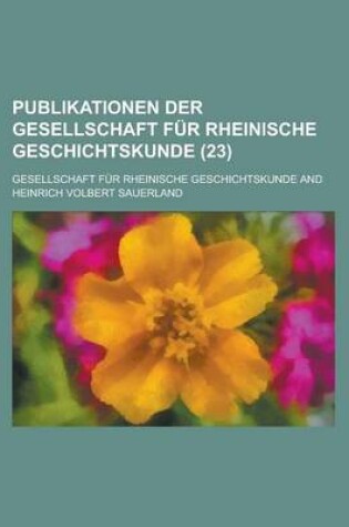 Cover of Publikationen Der Gesellschaft F R Rheinische Geschichtskunde (23)