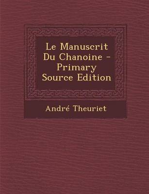 Book cover for Le Manuscrit Du Chanoine - Primary Source Edition