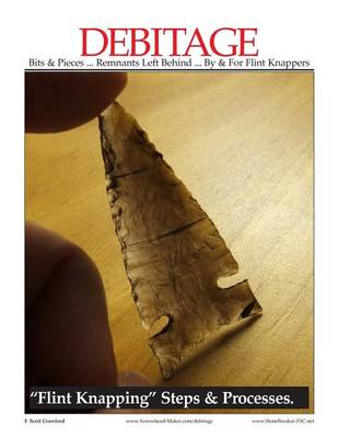 Cover of DEBITAGE Bits & Pieces ... Remnants Left Behind ... By & For Flint Knappers