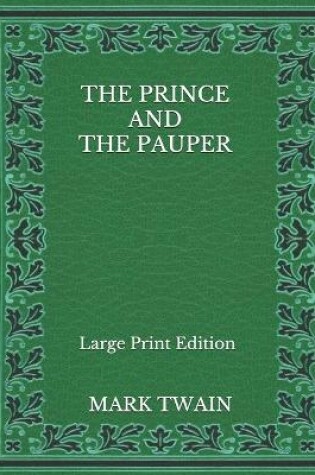 Cover of The Prince And The Pauper - Large Print Edition