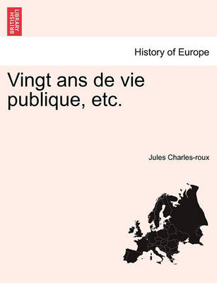 Book cover for Vingt ANS de Vie Publique, Etc.