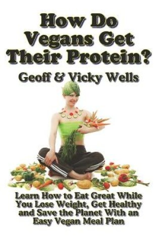 Cover of How Do Vegans Get Their Protein? (B&W)