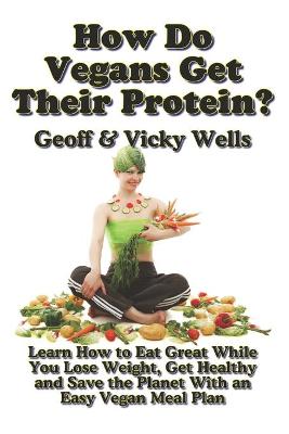 Book cover for How Do Vegans Get Their Protein? (B&W)