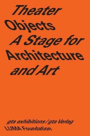Cover of Theater Objects - A Stage for Architecture and Art