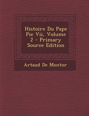 Book cover for Histoire Du Pape Pie VII, Volume 2 - Primary Source Edition