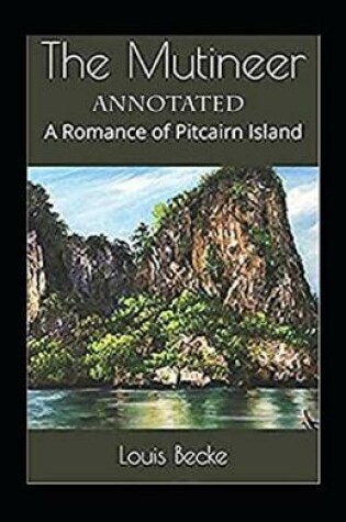 Cover of The Mutineer A Romance of Pitcairn Island Annotated