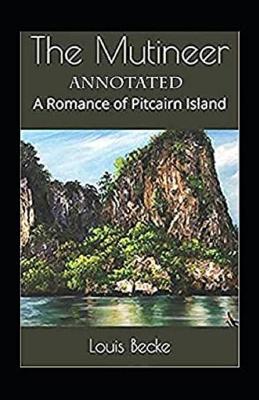 Book cover for The Mutineer A Romance of Pitcairn Island Annotated