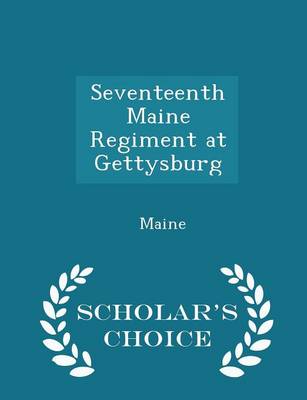 Book cover for Seventeenth Maine Regiment at Gettysburg - Scholar's Choice Edition