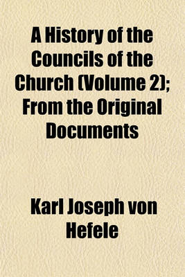 Book cover for A History of the Councils of the Church (Volume 2); From the Original Documents