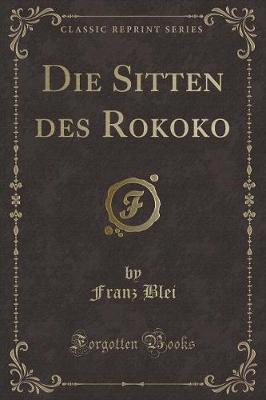 Book cover for Die Sitten Des Rokoko (Classic Reprint)