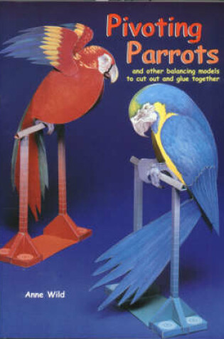 Cover of Pivoting Parrots and Other Balancing Models to Cut Out and Glue Together