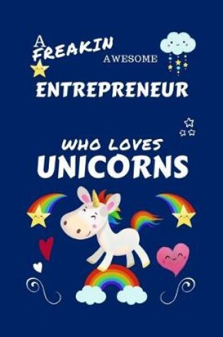 Cover of A Freakin Awesome Entrepreneur Who Loves Unicorns