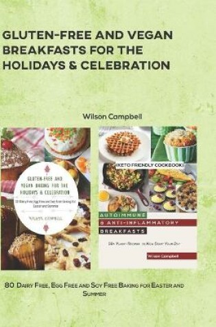 Cover of Gluten-Free and Vegan Breakfasts for the Holidays & Celebration