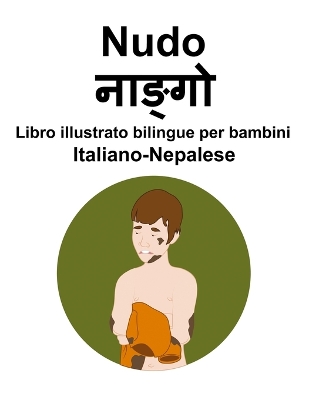 Book cover for Italiano-Nepalese Nudo Libro illustrato bilingue per bambini