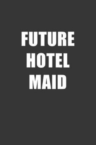 Cover of Future Hotel Maid Notebook