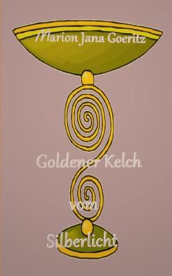 Book cover for Goldener Kelch vom Silberlicht