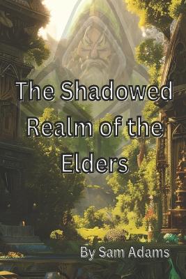Book cover for The Shadowed Realm of the Elders