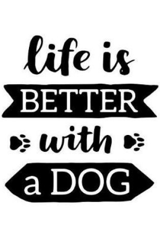 Cover of Life is better with a dog