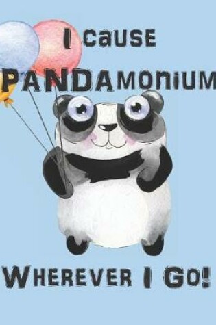 Cover of I Cause Pandamonium Wherever I Go!