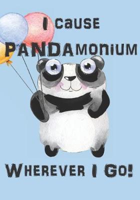 Book cover for I Cause Pandamonium Wherever I Go!